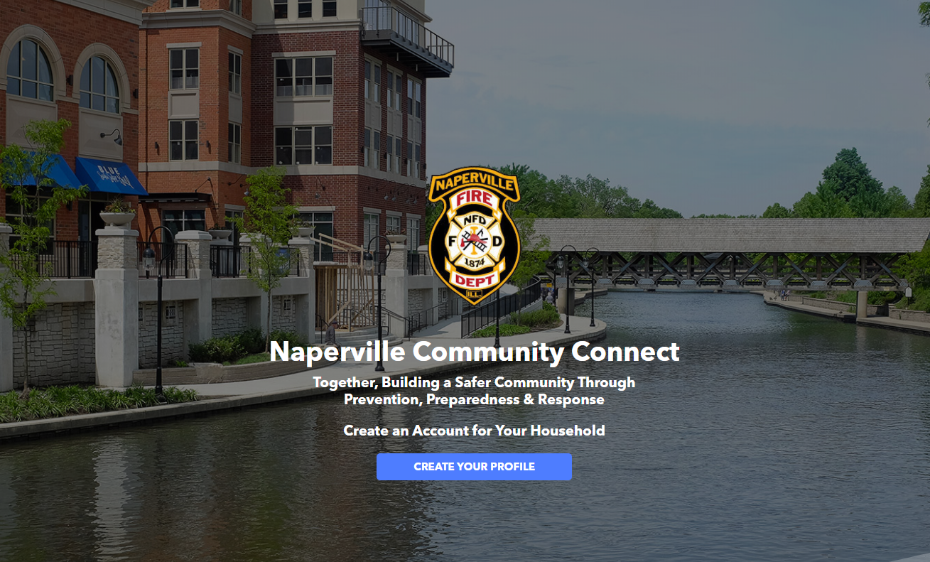 Naperville riverwalk overlaid with fire department patch and text: Naperville Community Connect. Together, Building a Safer Community Through Prevention, Preparedness & Response. Create an Account for your Household. 